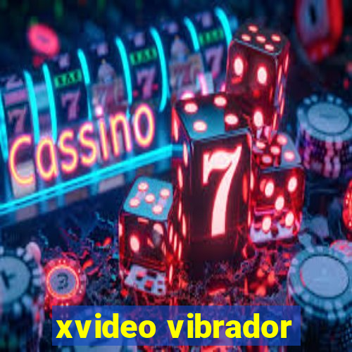 xvideo vibrador